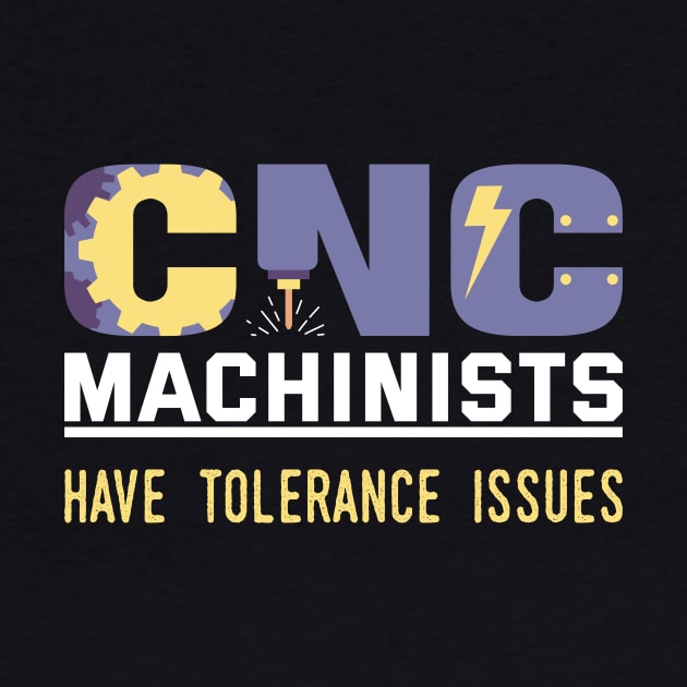 FUNNY CNC MACHINISTS TOLERANCE ISSUES OPERATOR by Gufbox